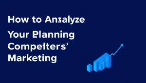 How to Analyze Your Estate Planning Competitors' Marketing