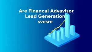 Are Financial Advisor Lead Generation Services Worth It? An Honest Scorecard