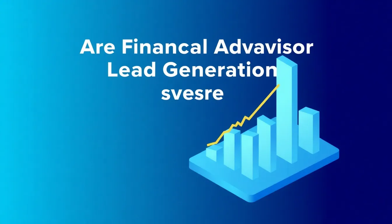 Are Financial Advisor Lead Generation Services Worth It? An Honest Scorecard