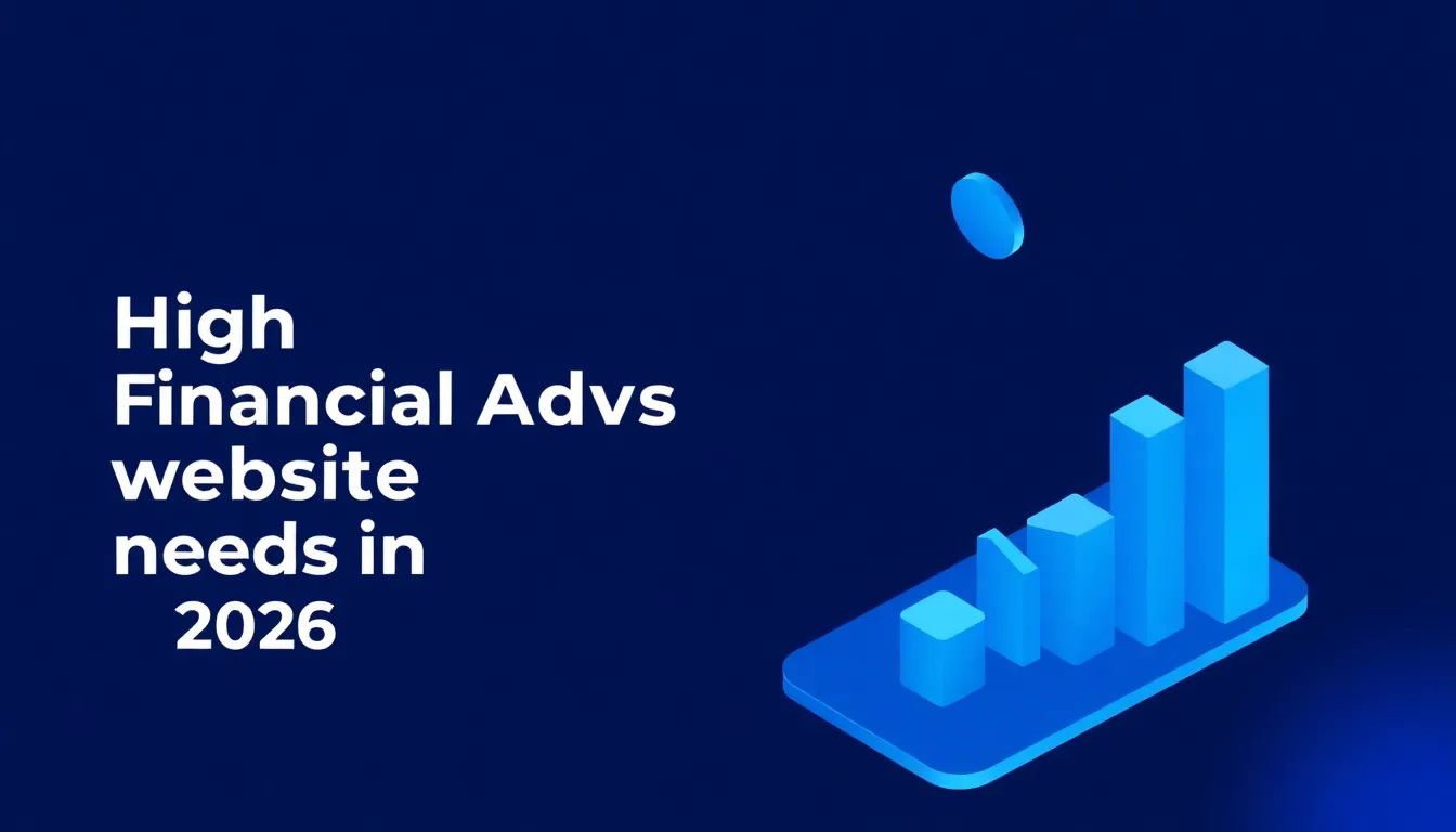 What a High-Converting Financial Advisor Website Needs in 2026