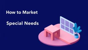 How to Market Special Needs Planning and Special Needs Trust Services