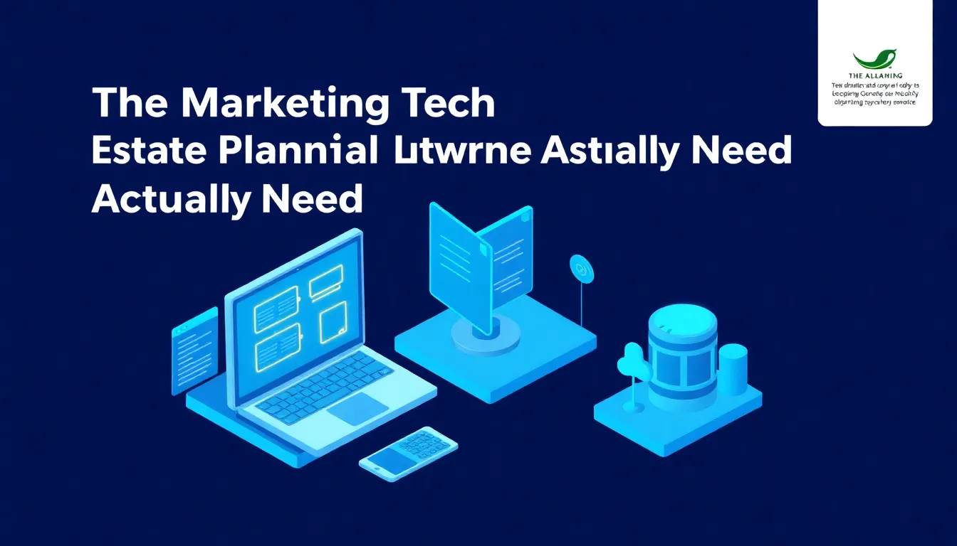 The Marketing Tech Stack Estate Planning Attorneys Actually Need
