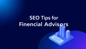 SEO Tips for Financial Advisors