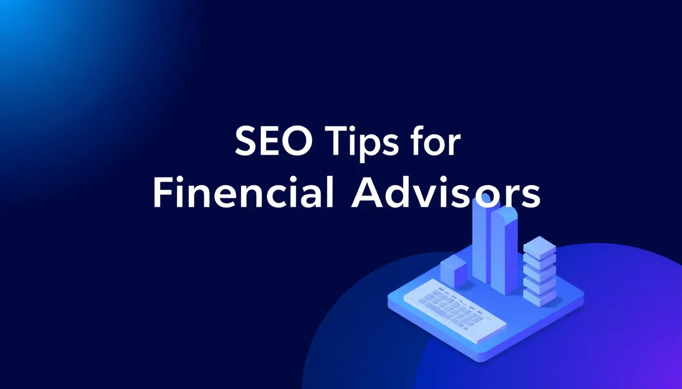 SEO Tips for Financial Advisors