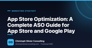 App Store Optimization: A Complete ASO Guide for App Store and Google Play — Christoph Olivier Consulting
