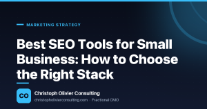 Best SEO Tools for Small Business: How to Choose the Right Stack — Christoph Olivier Consulting