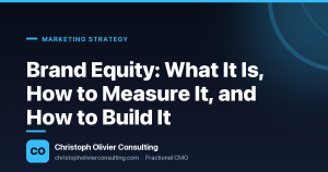 Brand Equity: What It Is, How to Measure It, and How to Build It — Christoph Olivier Consulting