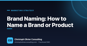 Brand Naming: How to Name a Brand or Product — Christoph Olivier Consulting