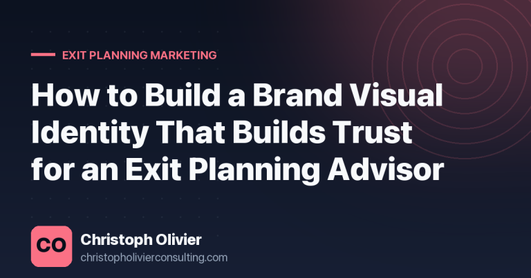 How to Build a Brand Visual Identity That Builds Trust for an Exit Planning Advisor