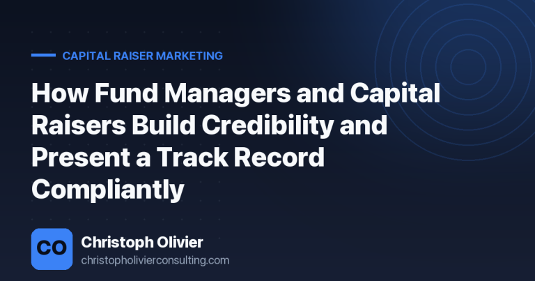 How Fund Managers and Capital Raisers Build Credibility and Present a Track Record Compliantly
