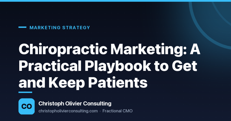Chiropractic Marketing: A Practical Playbook to Get and Keep Patients — Christoph Olivier Consulting