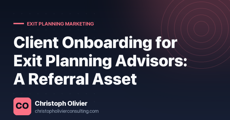 Client Onboarding for Exit Planning Advisors: A Referral Asset