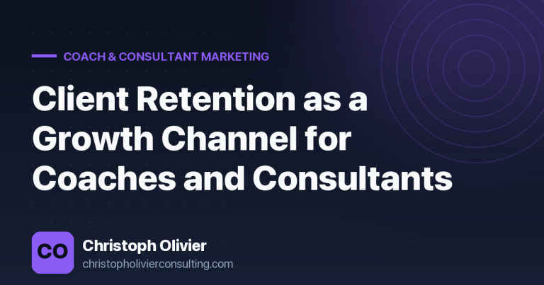 Client Retention as a Growth Channel for Coaches and Consultants