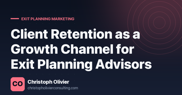 Client Retention as a Growth Channel for Exit Planning Advisors