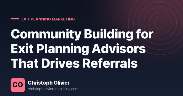 Community Building for Exit Planning Advisors That Drives Referrals