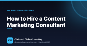 How to Hire a Content Marketing Consultant — Christoph Olivier Consulting