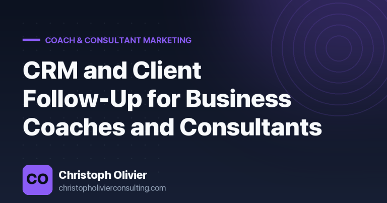 CRM and Client Follow-Up for Business Coaches and Consultants