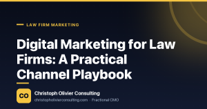 Digital Marketing for Law Firms: A Practical Channel Playbook — Christoph Olivier Consulting