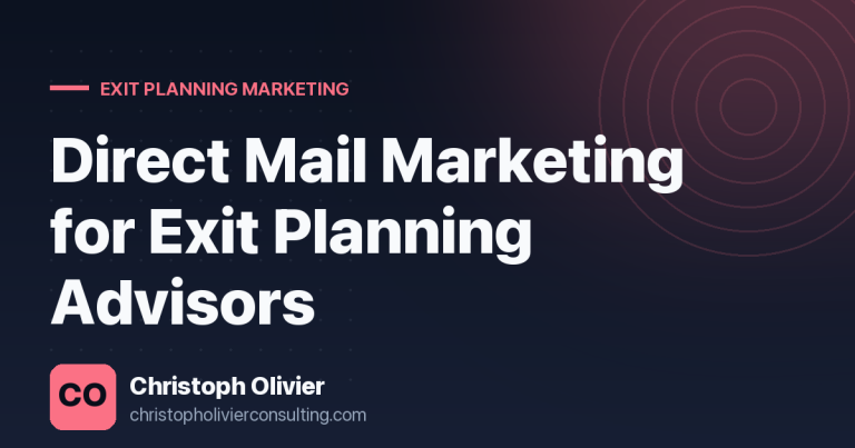 Direct Mail Marketing for Exit Planning Advisors