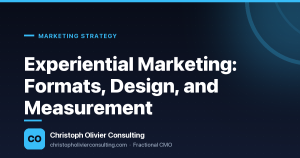 Experiential Marketing: Formats, Design, and Measurement — Christoph Olivier Consulting