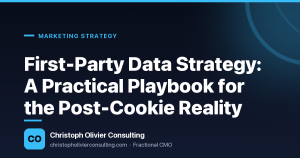 First-Party Data Strategy: A Practical Playbook for the Post-Cookie Reality — Christoph Olivier Consulting