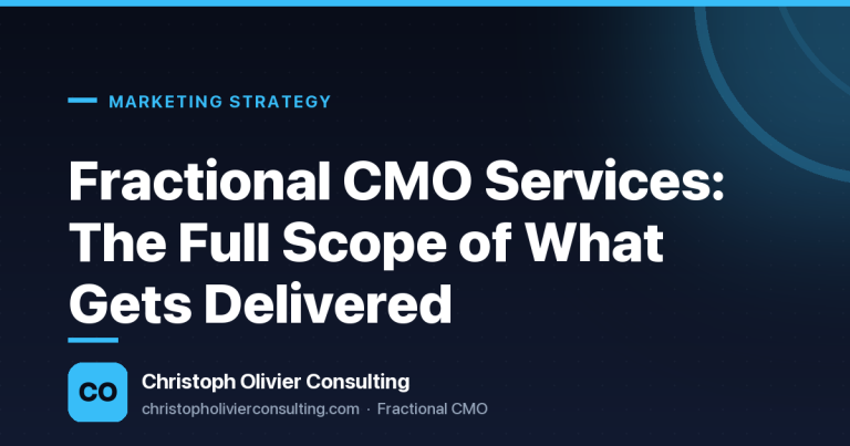 Fractional CMO Services: The Full Scope of What Gets Delivered — Christoph Olivier Consulting