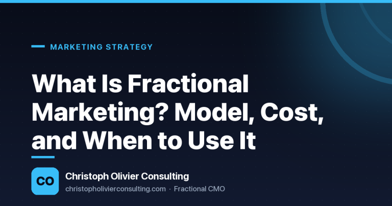 What Is Fractional Marketing? Model, Cost, and When to Use It — Christoph Olivier Consulting