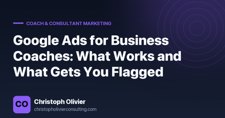 Google Ads for Business Coaches: What Works and What Gets You Flagged