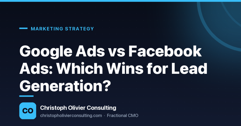 Google Ads vs Facebook Ads: Which Wins for Lead Generation? — Christoph Olivier Consulting