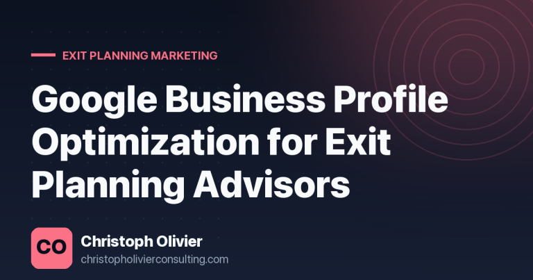 Google Business Profile Optimization for Exit Planning Advisors