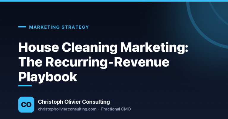 House Cleaning Marketing: The Recurring-Revenue Playbook — Christoph Olivier Consulting
