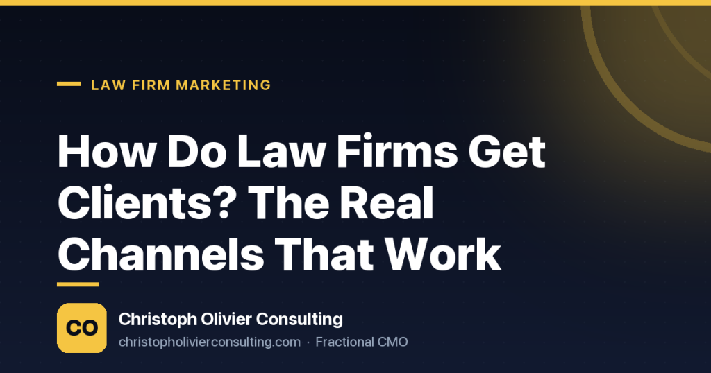 How Do Law Firms Get Clients? The Real Channels That Work — Christoph Olivier Consulting