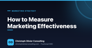 How to Measure Marketing Effectiveness — Christoph Olivier Consulting