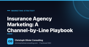 Insurance Agency Marketing: A Channel-by-Line Playbook — Christoph Olivier Consulting