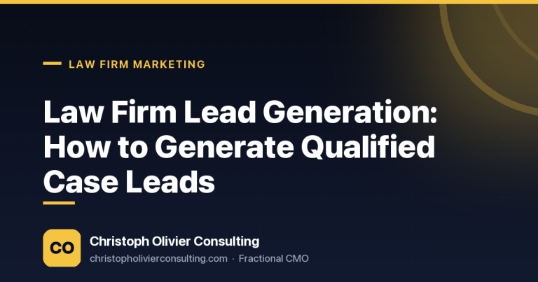 Law Firm Lead Generation: How to Generate Qualified Case Leads — Christoph Olivier Consulting