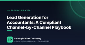 Lead Generation for Accountants: A Compliant Channel-by-Channel Playbook — Christoph Olivier Consulting