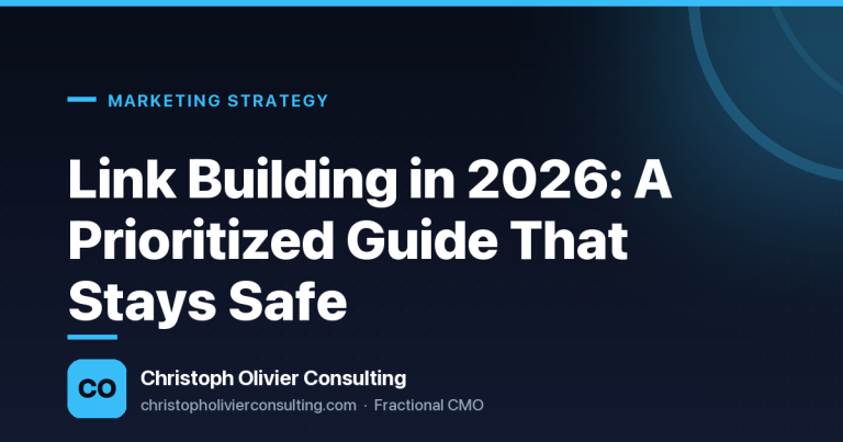 Link Building in 2026: A Prioritized Guide That Stays Safe — Christoph Olivier Consulting