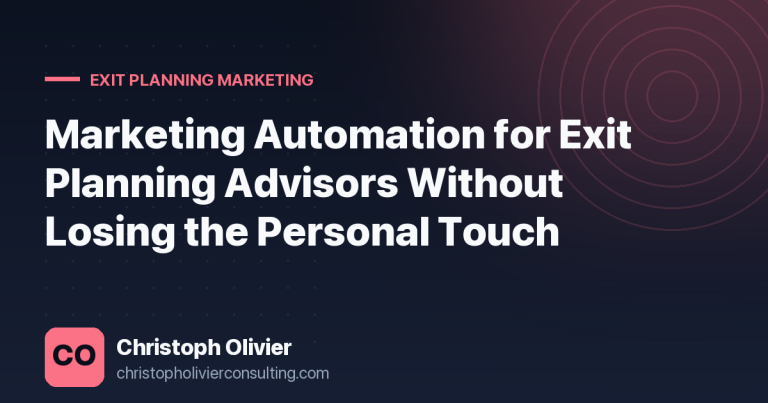 Marketing Automation for Exit Planning Advisors Without Losing the Personal Touch