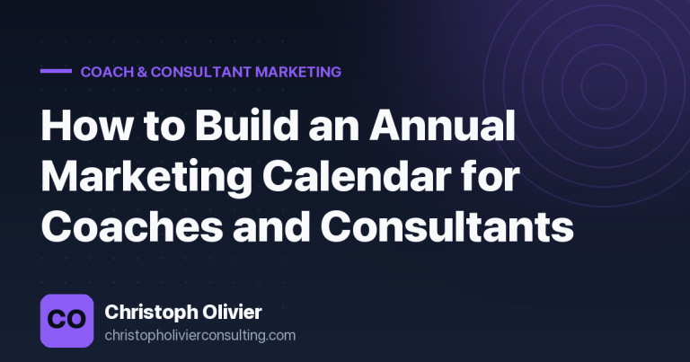 How to Build an Annual Marketing Calendar for Coaches and Consultants