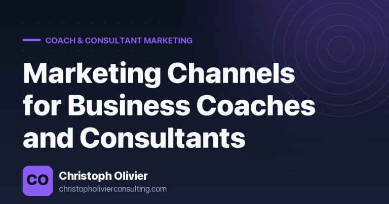 Marketing Channels for Business Coaches and Consultants