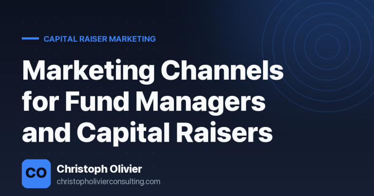 Marketing Channels for Fund Managers and Capital Raisers