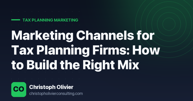 Marketing Channels for Tax Planning Firms: How to Build the Right Mix