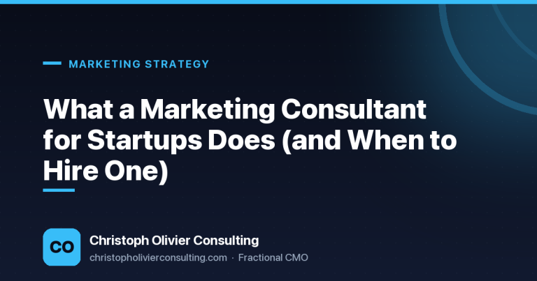 What a Marketing Consultant for Startups Does (and When to Hire One) — Christoph Olivier Consulting