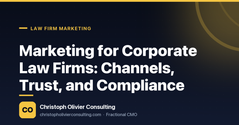 Marketing for Corporate Law Firms: Channels, Trust, and Compliance — Christoph Olivier Consulting