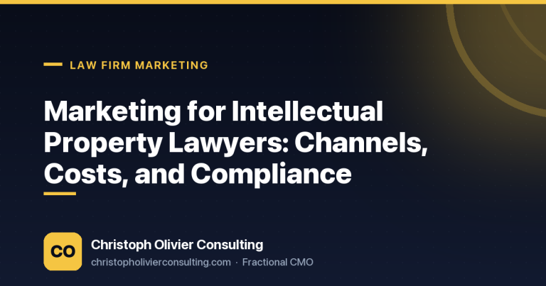 Marketing for Intellectual Property Lawyers: Channels, Costs, and Compliance — Christoph Olivier Consulting