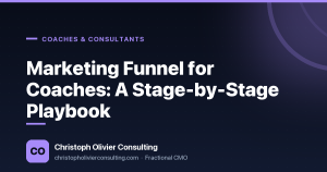 Marketing Funnel for Coaches: A Stage-by-Stage Playbook — Christoph Olivier Consulting