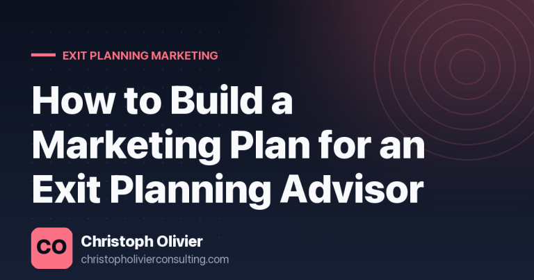 How to Build a Marketing Plan for an Exit Planning Advisor