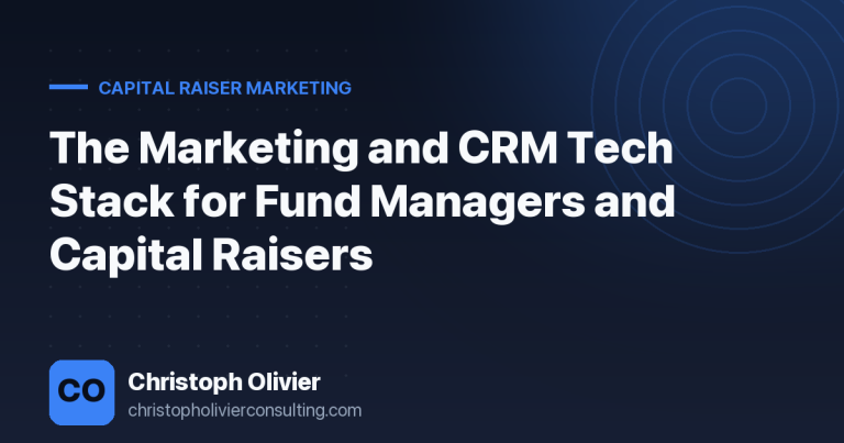 The Marketing and CRM Tech Stack for Fund Managers and Capital Raisers