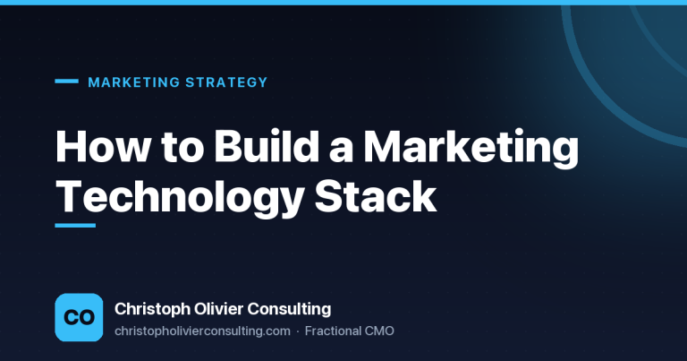How to Build a Marketing Technology Stack — Christoph Olivier Consulting