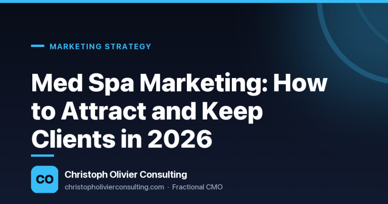 Med Spa Marketing: How to Attract and Keep Clients in 2026 — Christoph Olivier Consulting